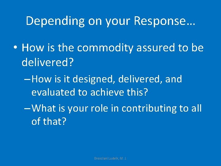 Depending on your Response… • How is the commodity assured to be delivered? –