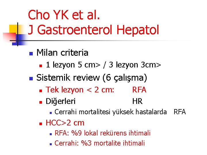 Cho YK et al. J Gastroenterol Hepatol n Milan criteria n n 1 lezyon