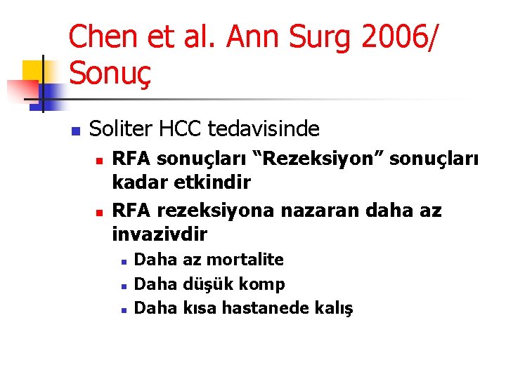 Chen et al. Ann Surg 2006/ Sonuç n Soliter HCC tedavisinde n n RFA