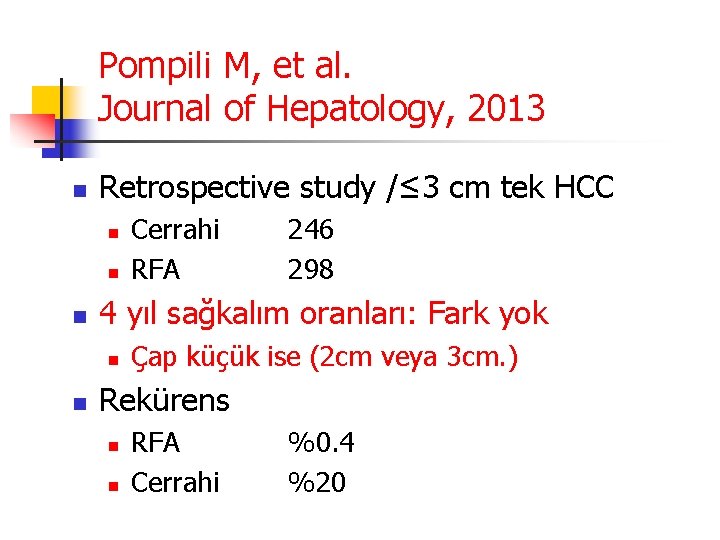 Pompili M, et al. Journal of Hepatology, 2013 n Retrospective study /≤ 3 cm