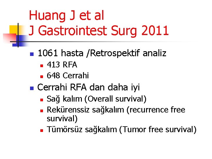 Huang J et al J Gastrointest Surg 2011 n 1061 hasta /Retrospektif analiz n