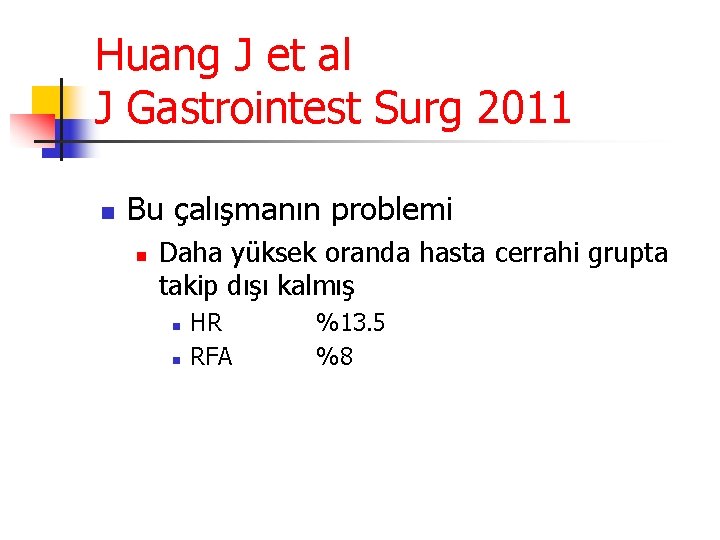 Huang J et al J Gastrointest Surg 2011 n Bu çalışmanın problemi n Daha