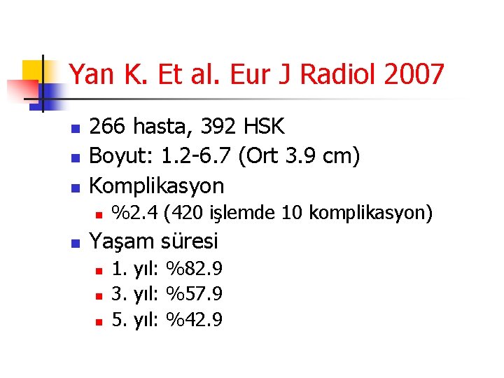Yan K. Et al. Eur J Radiol 2007 n n n 266 hasta, 392