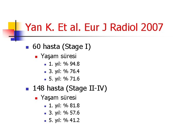 Yan K. Et al. Eur J Radiol 2007 n 60 hasta (Stage I) n