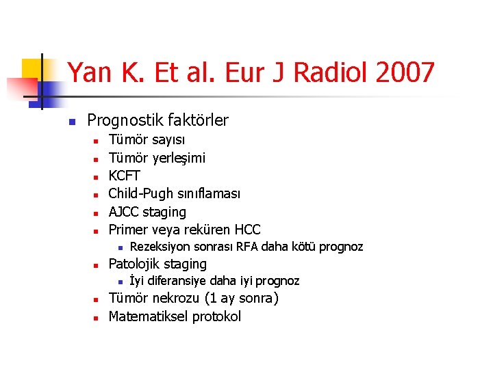 Yan K. Et al. Eur J Radiol 2007 n Prognostik faktörler n n n