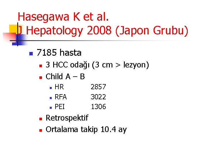Hasegawa K et al. J Hepatology 2008 (Japon Grubu) n 7185 hasta n n