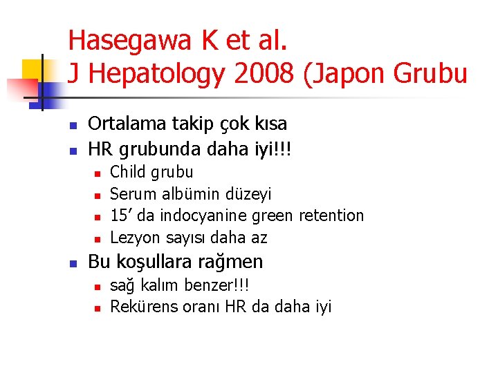 Hasegawa K et al. J Hepatology 2008 (Japon Grubu n n Ortalama takip çok