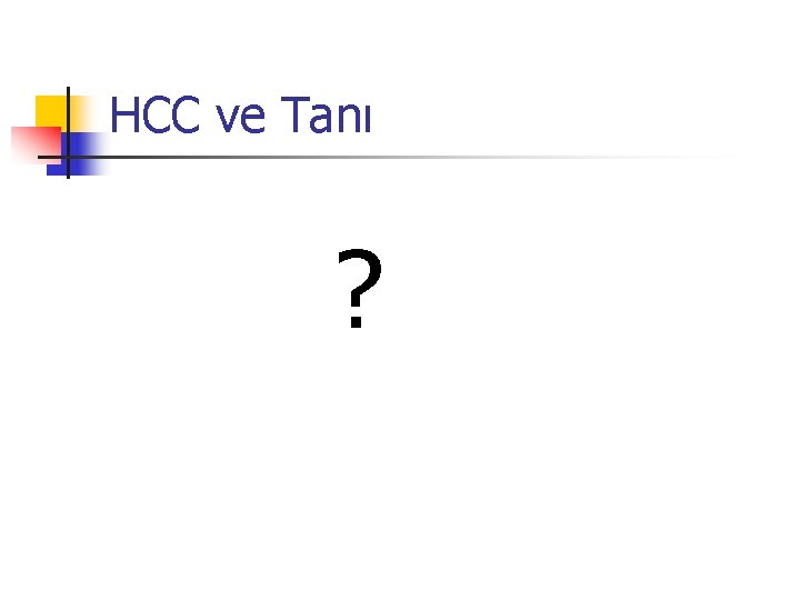 HCC ve Tanı ? 
