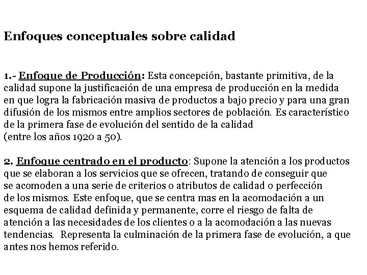 Enfoques conceptuales sobre calidad 1. - Enfoque de Producción: Producción Esta concepción, bastante primitiva,