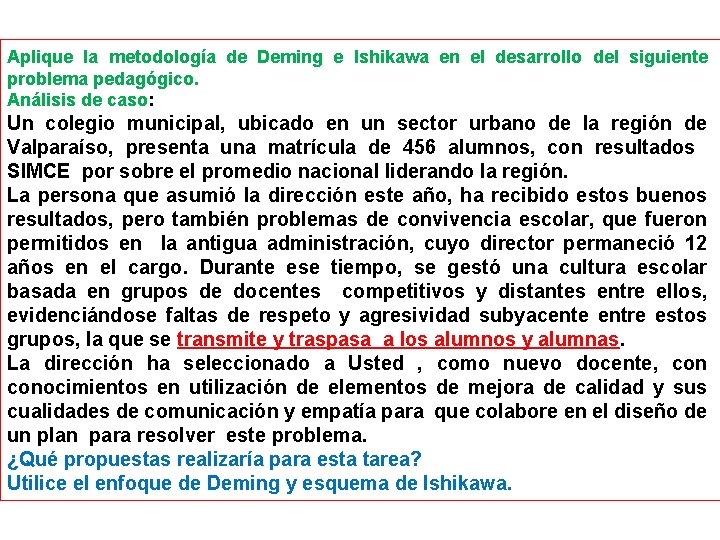 Aplique la metodología de Deming e Ishikawa en el desarrollo del siguiente problema pedagógico.