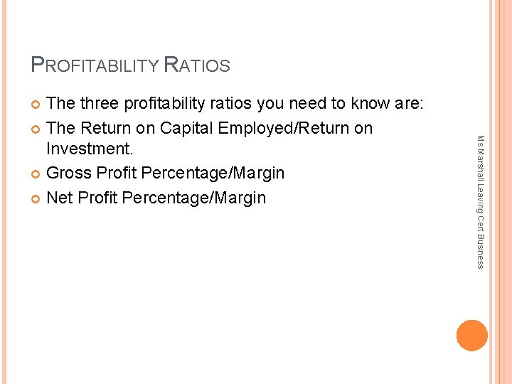 PROFITABILITY RATIOS The three profitability ratios you need to know are: The Return on
