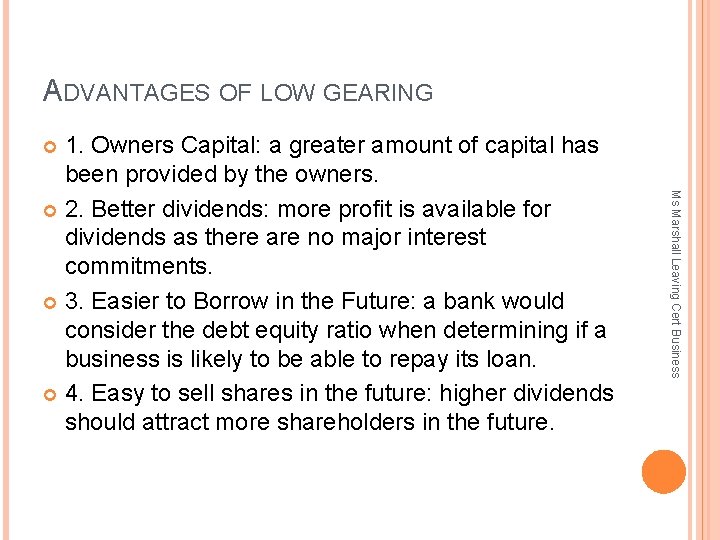 ADVANTAGES OF LOW GEARING 1. Owners Capital: a greater amount of capital has been