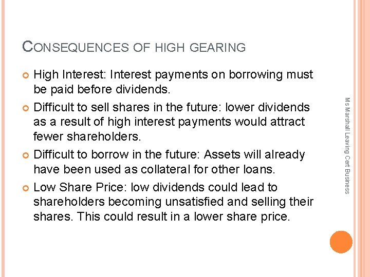 CONSEQUENCES OF HIGH GEARING High Interest: Interest payments on borrowing must be paid before