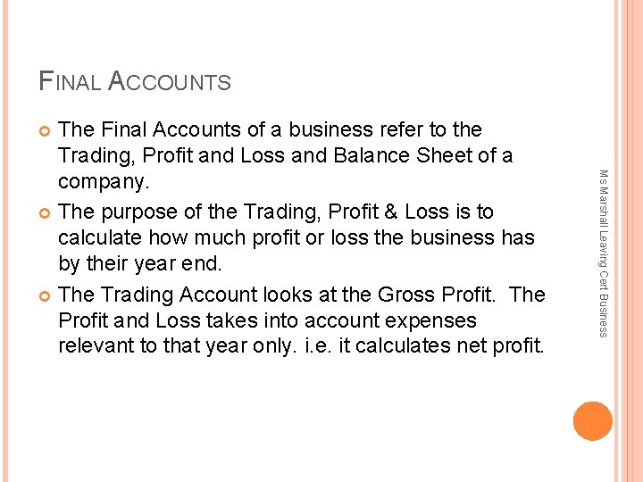 FINAL ACCOUNTS The Final Accounts of a business refer to the Trading, Profit and