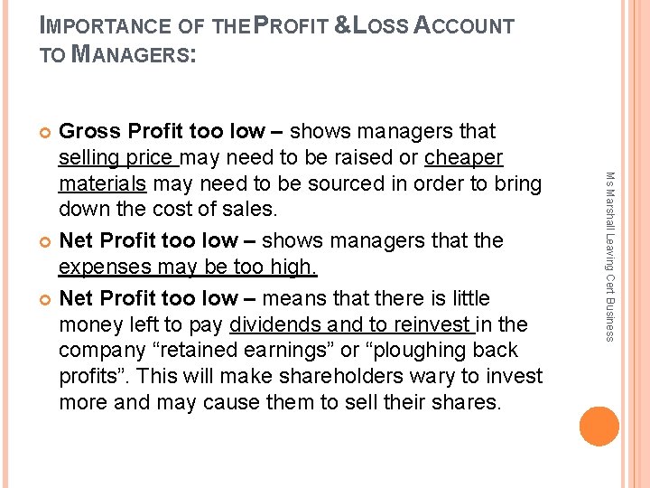 IMPORTANCE OF THE PROFIT &LOSS ACCOUNT TO MANAGERS: Gross Profit too low – shows