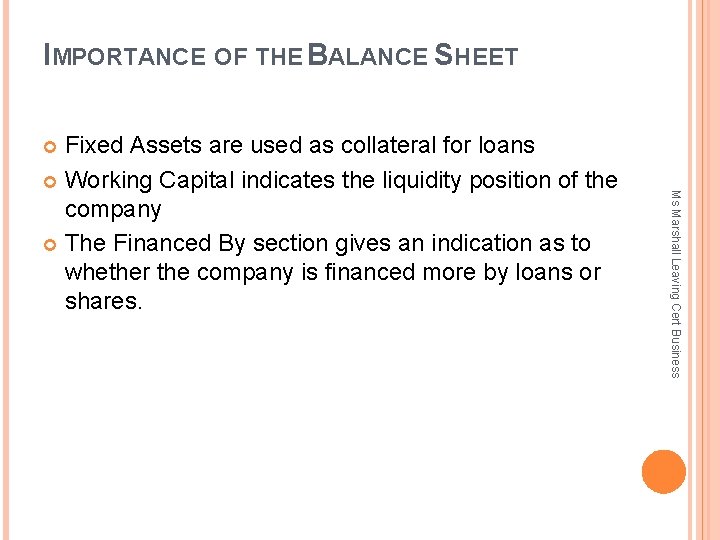 IMPORTANCE OF THE BALANCE SHEET Fixed Assets are used as collateral for loans Working