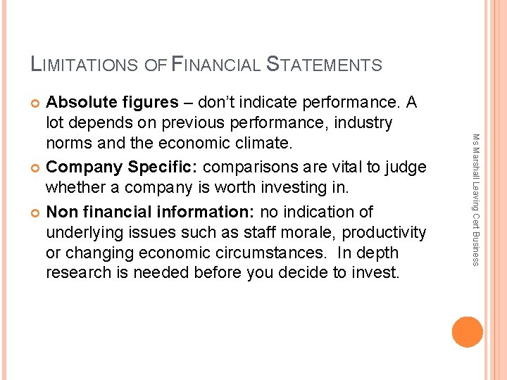 LIMITATIONS OF FINANCIAL STATEMENTS Absolute figures – don’t indicate performance. A lot depends on