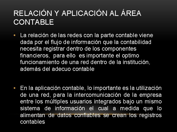 RELACIÓN Y APLICACIÓN AL ÁREA CONTABLE • La relación de las redes con la