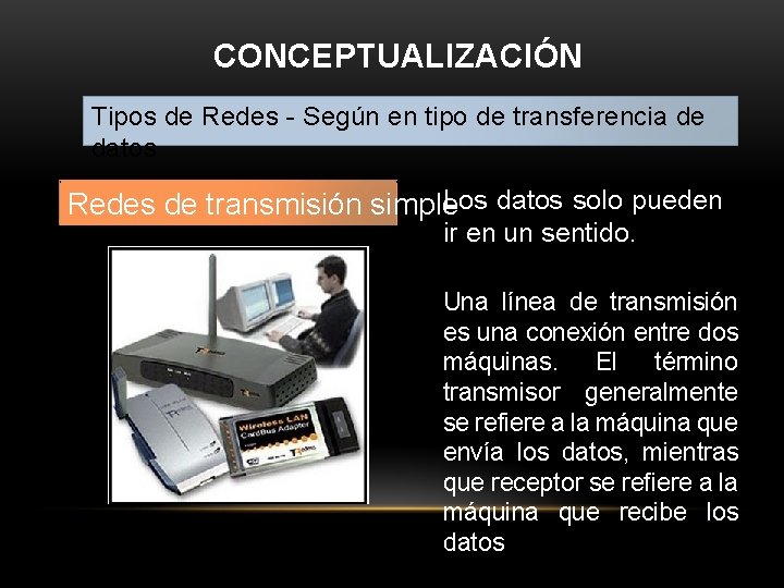 CONCEPTUALIZACIÓN Tipos de Redes - Según en tipo de transferencia de datos Los datos CONCEPTUALIZACIÓN Tipos de Redes - Según en tipo de transferencia de datos Los datos