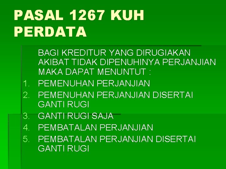 PASAL 1267 KUH PERDATA 1. 2. 3. 4. 5. BAGI KREDITUR YANG DIRUGIAKAN AKIBAT