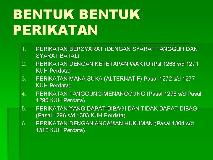 BENTUK PERIKATAN 1. 2. 3. 4. 5. 6. PERIKATAN BERSYARAT (DENGAN SYARAT TANGGUH DAN