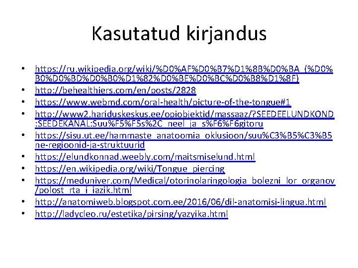 Kasutatud kirjandus • https: //ru. wikipedia. org/wiki/%D 0%AF%D 0%B 7%D 1%8 B%D 0%BA_(%D 0%