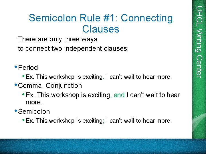 There are only three ways to connect two independent clauses: • Period • Ex.