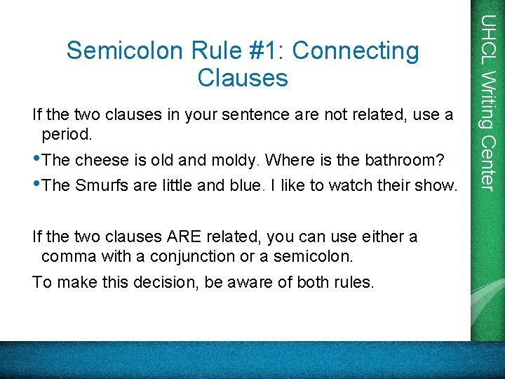 If the two clauses in your sentence are not related, use a period. •