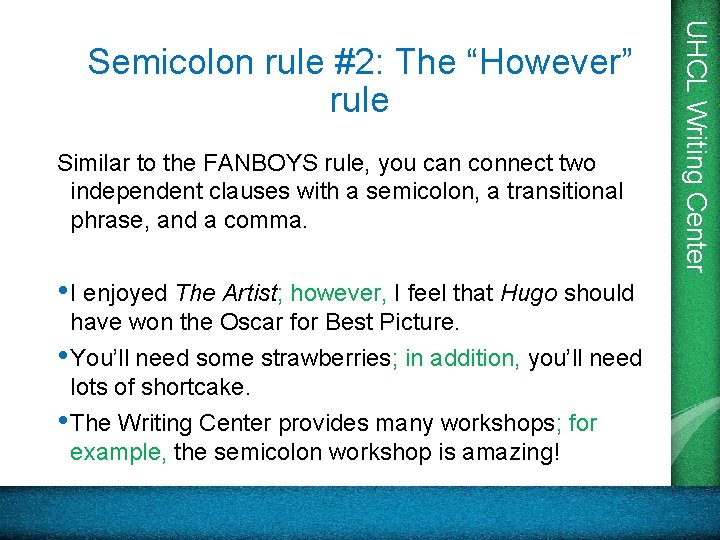 Similar to the FANBOYS rule, you can connect two independent clauses with a semicolon,