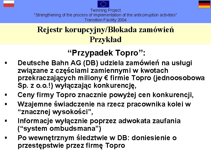 Twinning Project “Strengthening of the process of implementation of the anticorruption activities” Transition Facility