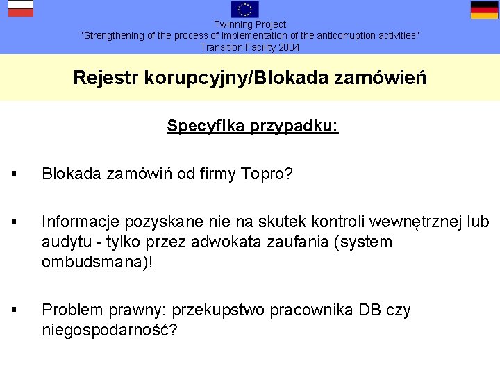 Twinning Project “Strengthening of the process of implementation of the anticorruption activities” Transition Facility