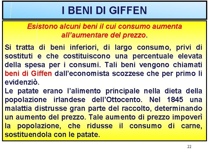 I BENI DI GIFFEN Esistono alcuni beni il cui consumo aumenta all’aumentare del prezzo.
