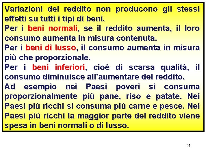 Variazioni del reddito non producono gli stessi effetti su tutti i tipi di beni.