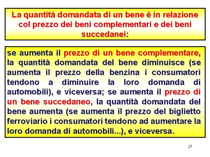 La quantità domandata di un bene è in relazione col prezzo dei beni complementari