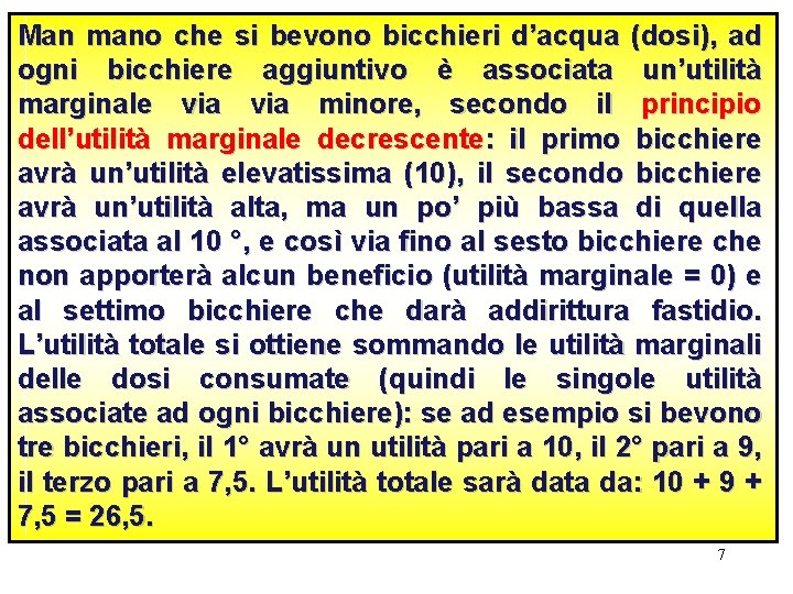 Man mano che si bevono bicchieri d’acqua (dosi), ad ogni bicchiere aggiuntivo è associata