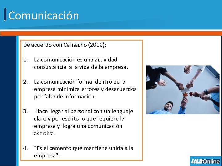 Comunicación De acuerdo con Camacho (2010): 1. La comunicación es una actividad consustancial a