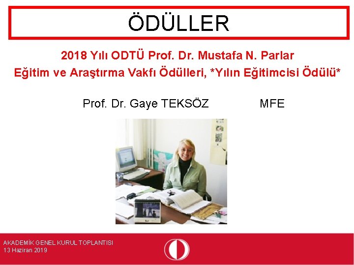 ÖDÜLLER 2018 Yılı ODTÜ Prof. Dr. Mustafa N. Parlar Eğitim ve Araştırma Vakfı Ödülleri,
