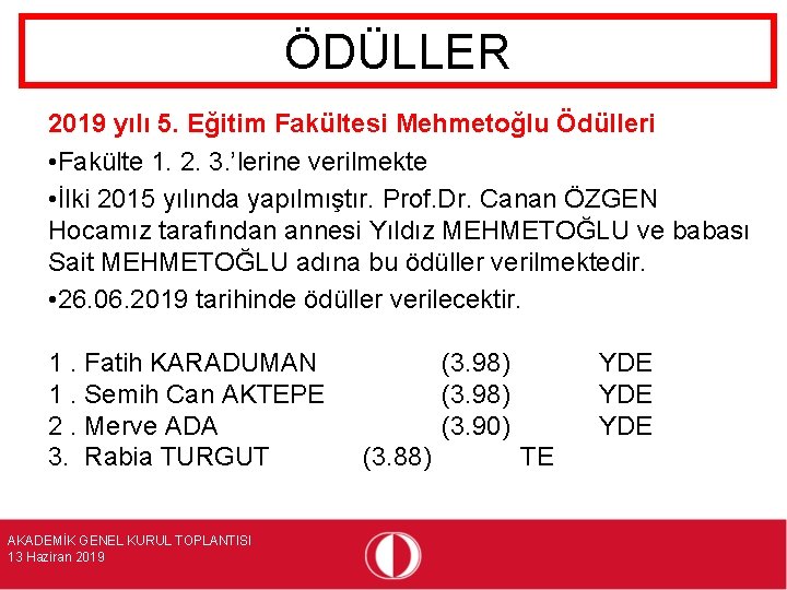 ÖDÜLLER 2019 yılı 5. Eğitim Fakültesi Mehmetoğlu Ödülleri • Fakülte 1. 2. 3. ’lerine