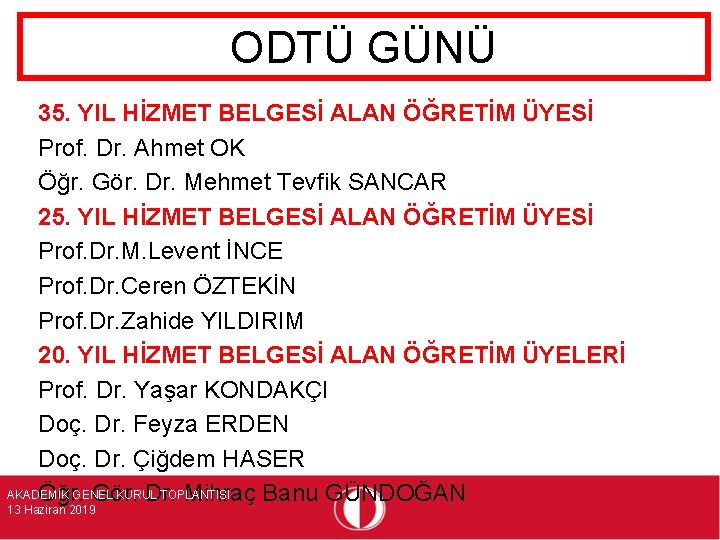 ODTÜ GÜNÜ 35. YIL HİZMET BELGESİ ALAN ÖĞRETİM ÜYESİ Prof. Dr. Ahmet OK Öğr.