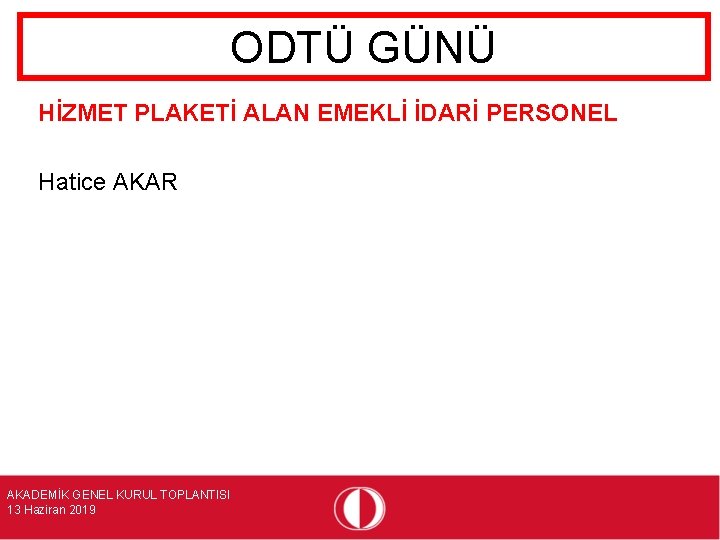 ODTÜ GÜNÜ HİZMET PLAKETİ ALAN EMEKLİ İDARİ PERSONEL Hatice AKAR AKADEMİK GENEL KURUL TOPLANTISI