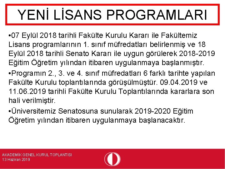 YENİ LİSANS PROGRAMLARI • 07 Eylül 2018 tarihli Fakülte Kurulu Kararı ile Fakültemiz Lisans