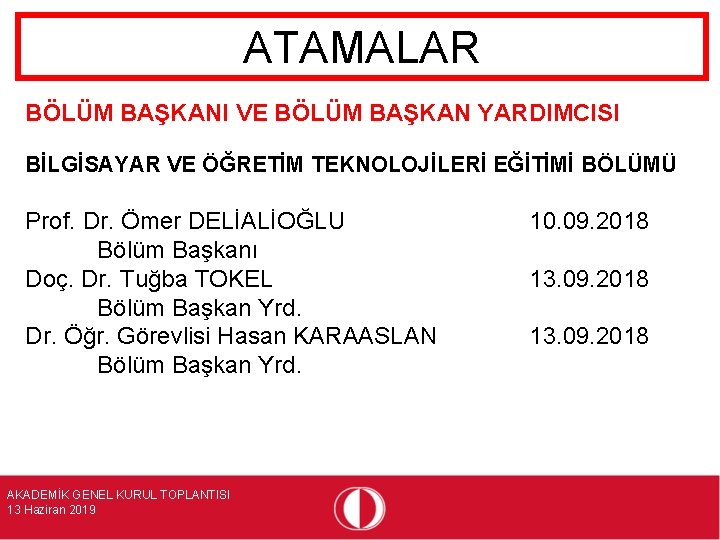 ATAMALAR BÖLÜM BAŞKANI VE BÖLÜM BAŞKAN YARDIMCISI BİLGİSAYAR VE ÖĞRETİM TEKNOLOJİLERİ EĞİTİMİ BÖLÜMÜ Prof.