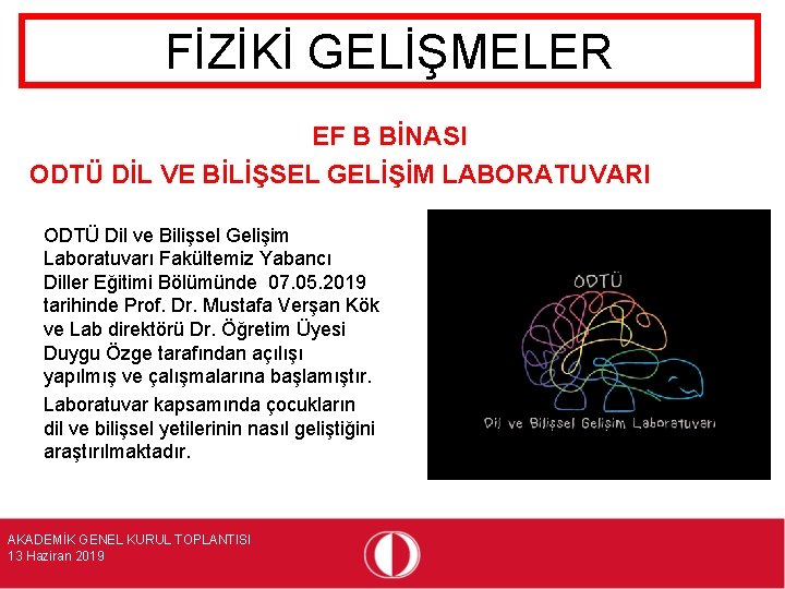 FİZİKİ GELİŞMELER EF B BİNASI ODTÜ DİL VE BİLİŞSEL GELİŞİM LABORATUVARI ODTÜ Dil ve