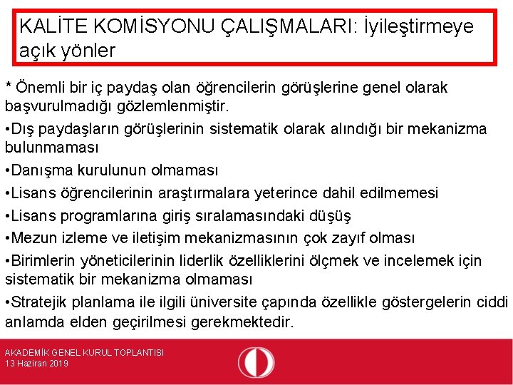 KALİTE KOMİSYONU ÇALIŞMALARI: İyileştirmeye açık yönler * Önemli bir iç paydaş olan öğrencilerin görüşlerine