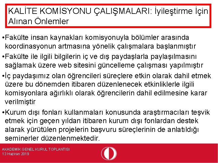 KALİTE KOMİSYONU ÇALIŞMALARI: İyileştirme İçin Alınan Önlemler • Fakülte insan kaynakları komisyonuyla bölümler arasında