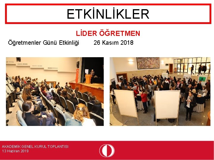 ETKİNLİKLER LİDER ÖĞRETMEN Öğretmenler Günü Etkinliği AKADEMİK GENEL KURUL TOPLANTISI 13 Haziran 2019 26