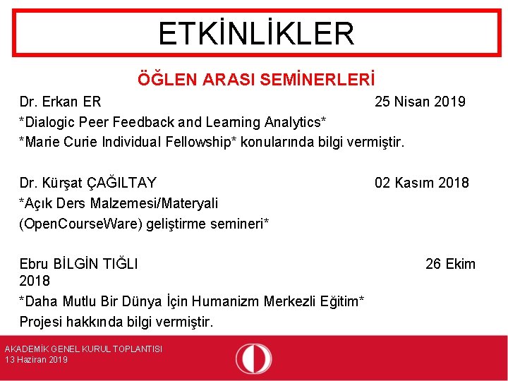 ETKİNLİKLER ÖĞLEN ARASI SEMİNERLERİ Dr. Erkan ER 25 Nisan 2019 *Dialogic Peer Feedback and