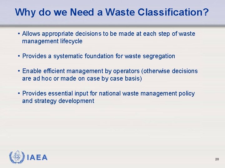 Why do we Need a Waste Classification? • Allows appropriate decisions to be made