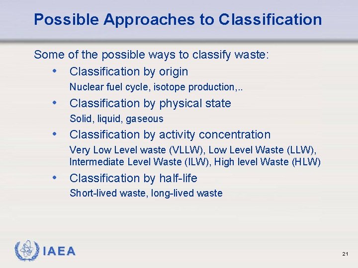Possible Approaches to Classification Some of the possible ways to classify waste: • Classification