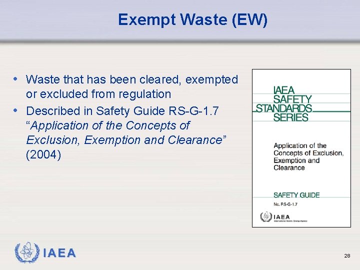 Exempt Waste (EW) • Waste that has been cleared, exempted or excluded from regulation